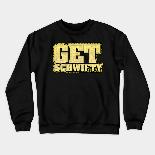 Get Schwifty Adults golden Crewneck Sweatshirt by ramdakoli